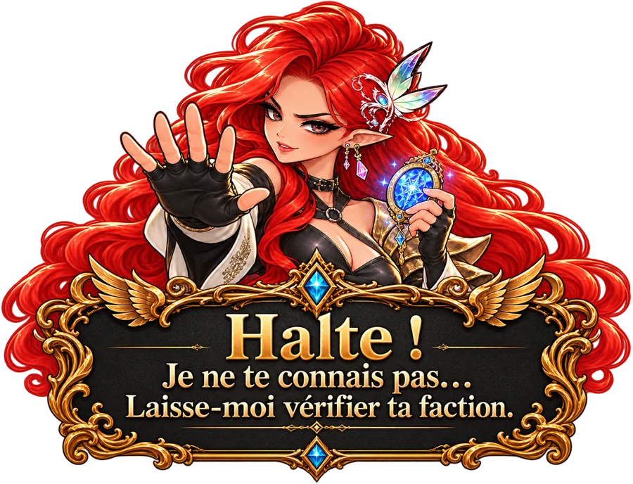 Halte ! Je ne te connais pas… Laisse-moi vérifier ta faction.